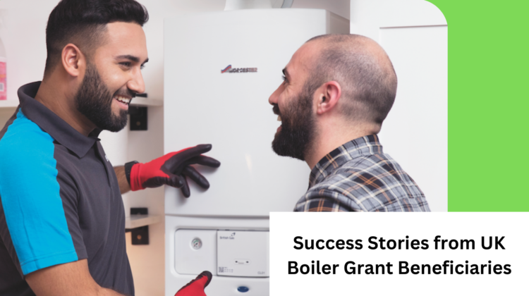 Success Stories from UK Boiler Grant Beneficiaries
